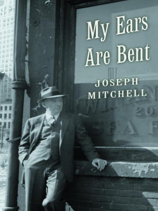 Title details for My Ears Are Bent by Joseph Mitchell - Available